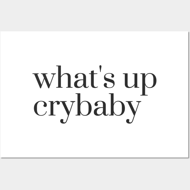 what's up crybaby Wall Art by miamia